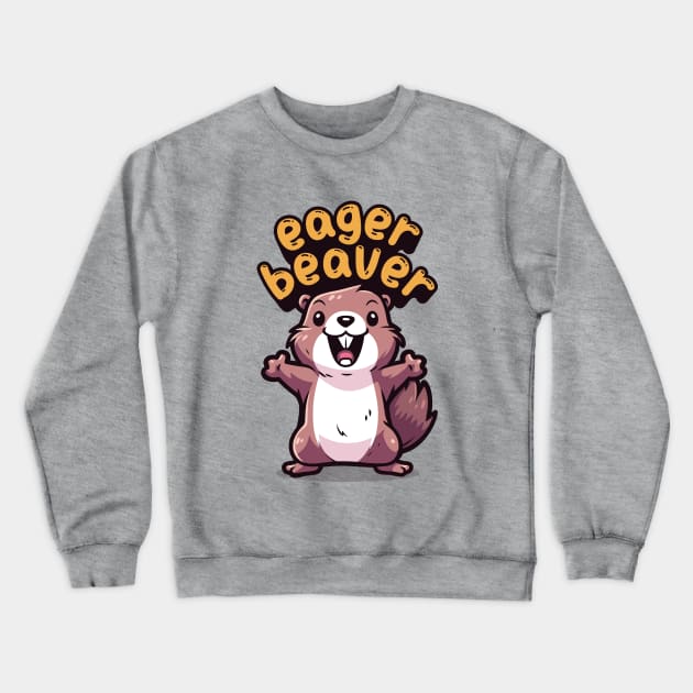 Eager Beaver, the task accomplishment and productivity master. Busy beaver, work ethic, team player, workplace inspiration, personal growth and development Crewneck Sweatshirt by Lunatic Bear